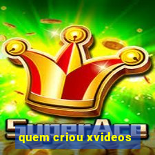 quem criou xvideos